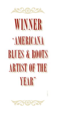 ￼
WINNER
“Americana blues & roots Artist of the year”
L. A. Music Awards ￼